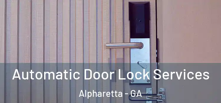 Automatic Door Lock Services Alpharetta - GA
