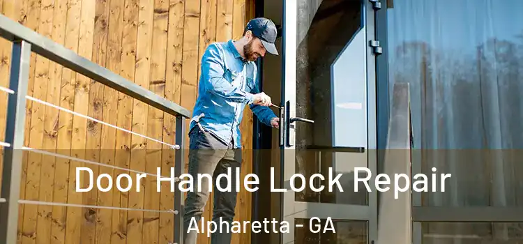 Door Handle Lock Repair Alpharetta - GA