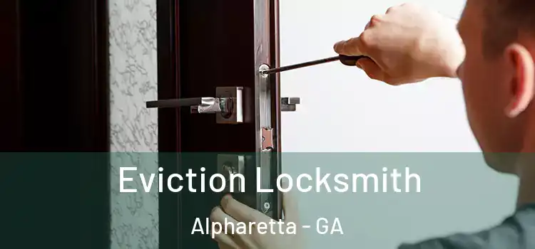 Eviction Locksmith Alpharetta - GA