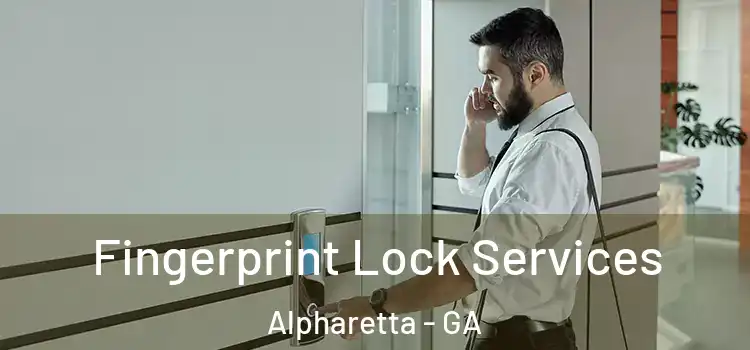 Fingerprint Lock Services Alpharetta - GA