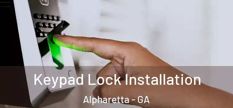 Keypad Lock Installation Alpharetta - GA