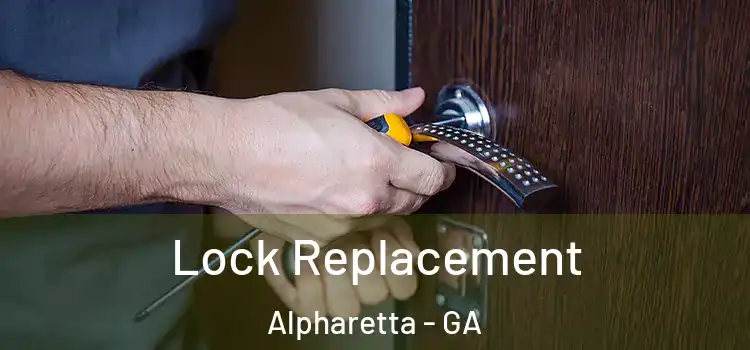 Lock Replacement Alpharetta - GA