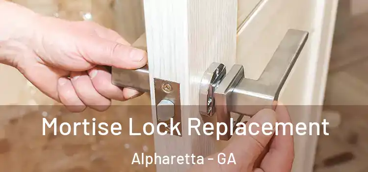 Mortise Lock Replacement Alpharetta - GA